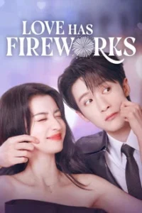 دانلود سریال چینی عشق آتیش بازی داره 2026 Love Has Fireworks